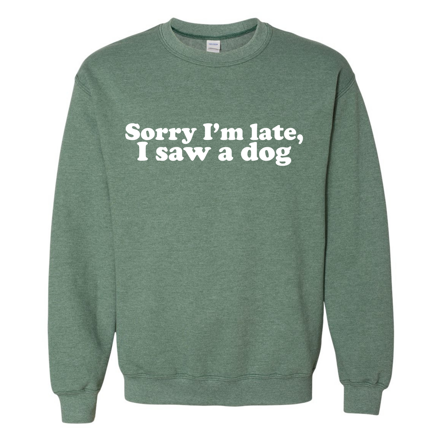 Sorry I'm Late, I Saw a Dog Crewneck