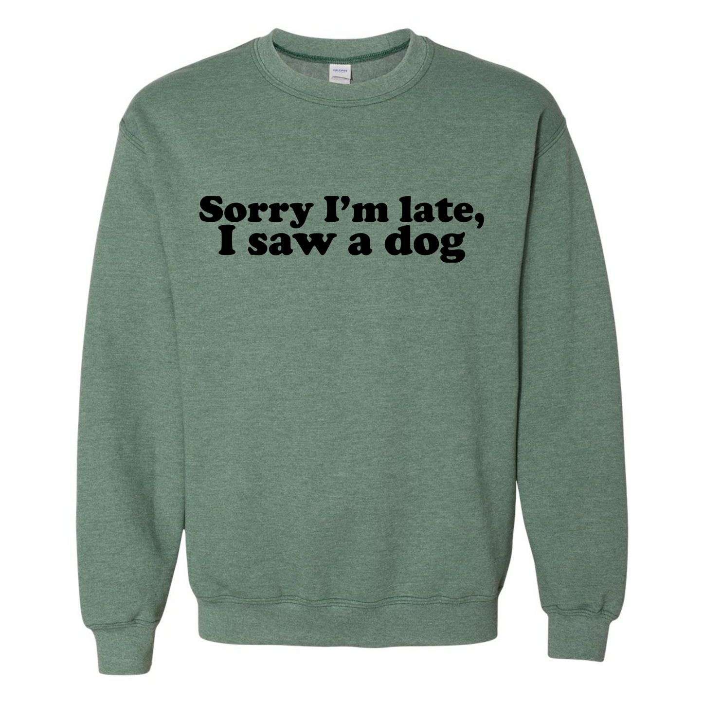 Sorry I'm Late, I Saw a Dog Crewneck