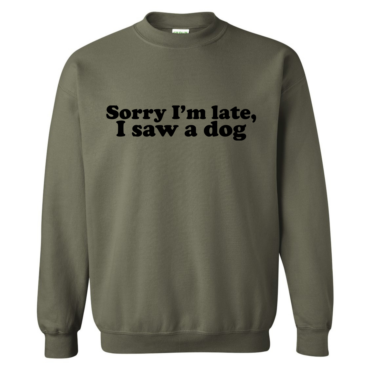 Sorry I'm Late, I Saw a Dog Crewneck