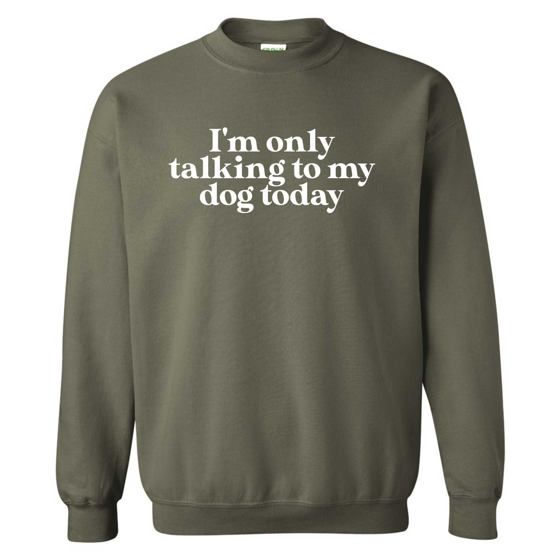 I'm Only Talking to my Dog Today Crewneck – French Quarter Boutique