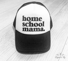 Load image into Gallery viewer, Home School Mama Trucker Hat Front
